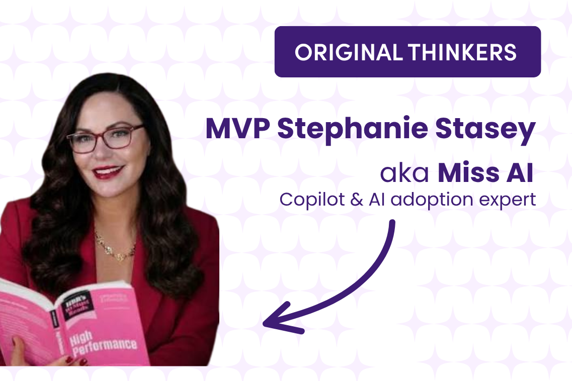 Original Thinkers #10: MVP Stephanie Stasey on Building UKAI User Groups and Why “Licence and Pray” Won’t Get Your Customers Using Copilot